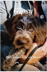 Gipsy - Mein erstes Jahr als Hund