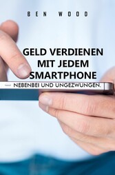 Geld verdienen mit jedem Smartphone