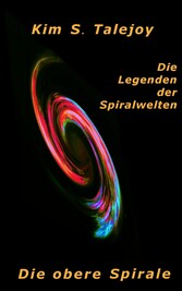 Die Legenden der Spiralwelten - Die obere Spirale