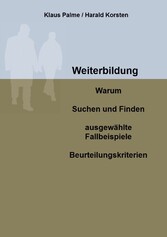 Weiterbildung: Warum, Suchen und Finden, ausgewählte Fallbeispiele, Beurteilungskriterien