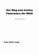 Der Weg zum besten Fasermann der Welt