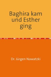 Baghira kam und Esther ging