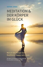 Meditation & Der Körper im Glück