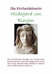 Die Kirchenlehrerin Hildegard von Bingen