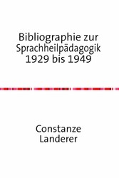 Bibliographie zur Sprachheilpädagogik 1929 bis 1949