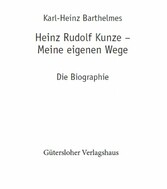 Heinz Rudolf Kunze. Meine eigenen Wege