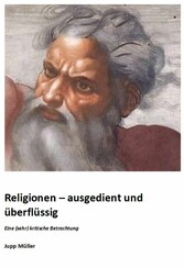 Religionen - ausgedient und überflüssig