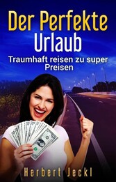 Der perfekte Urlaub