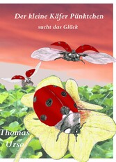 Der Kleine Käfer Pünktchen Sucht das Glück