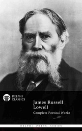 Delphi Complete Poetical Works of James Russell Lowell (Illustrated)