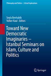 Toward New Democratic Imaginaries - ?stanbul Seminars on Islam, Culture and Politics