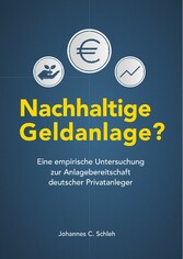 Nachhaltige Geldanlage? Eine empirische Untersuchung zur Anlagebereitschaft deutscher Privatanleger