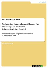 Nachhaltige Unternehmensführung. Der Preiskampf im deutschen Lebensmitteleinzelhandel