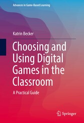 Choosing and Using Digital Games in the Classroom