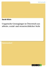 Ungarische Grenzgänger in Österreich aus arbeits-, sozial- und steuerrechtlicher Sicht