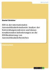 EDI in der internationalen Automobilzulieferindustrie: Analyse der Entwicklungstendenzen und daraus resultierenden Anforderungen an die EDI-Realisierung von Automobilzulieferbetrieben