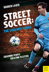 Street Soccer: The Coaches' Guide