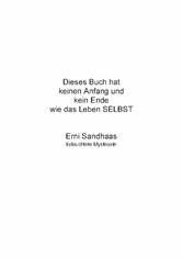 Dieses Buch hat keinen Anfang und kein Ende wie das Leben SELBST