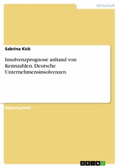 Insolvenzprognose anhand von Kennzahlen. Deutsche Unternehmensinsolvenzen