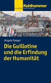 Die Guillotine und die Erfindung der Humanität