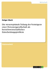 Die steueroptimale Teilung des Vermögens einer Personengesellschaft als betriebswirtschaftliches Entscheidungsproblem