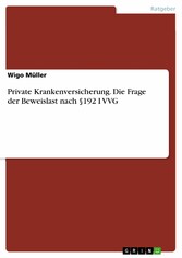 Private Krankenversicherung. Die Frage der Beweislast nach §192 I VVG