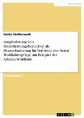 Ausgliederung von Dienstleistungsbereichen als Herausforderung für Verbände der freien Wohlfahrtspflege am Beispiel der Arbeiterwohlfahrt