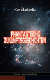 Phantastische Zukunftsgeschichten (Science-Fiction Sammelband)