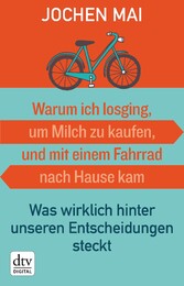 Warum ich losging, um Milch zu kaufen, und mit einem Fahrrad nach Hause kam