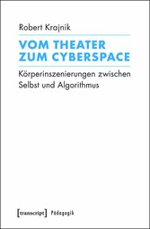 Vom Theater zum Cyberspace