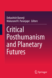 Critical Posthumanism and Planetary Futures