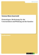 Firmenlogos. Bedeutung für die Unternehmen und Wirkung auf die Kunden