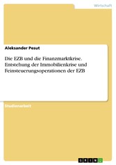 Die EZB und die Finanzmarktkrise. Entstehung der Immobilienkrise und Feinsteuerungsoperationen der EZB