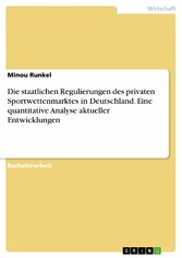 Die staatlichen Regulierungen des privaten Sportwettenmarktes in Deutschland. Eine quantitative Analyse aktueller Entwicklungen