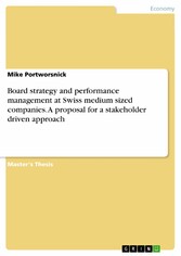 Board strategy and performance management at Swiss medium sized companies. A proposal for a stakeholder driven approach