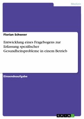 Entwicklung eines Fragebogens zur Erfassung spezifischer Gesundheitsprobleme in einem Betrieb