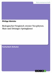 Biologischer Vergleich zweier Neophyten. Mais und Drüsiges Springkraut