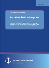 Homeless Service Programs. A Study of its Effectiveness in Alleviating Homelessness in the City of Springfield, MA