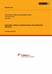 Franz Marc. Wirken und Nachwirken eines Münchner Künstlers