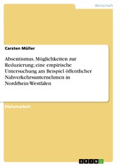 Absentismus, Möglichkeiten zur Reduzierung; eine empirische Untersuchung am Beispiel öffentlicher Nahverkehrsunternehmen in Nordrhein-Westfalen