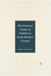 The Cultural Study of Yiddish in Early Modern Europe