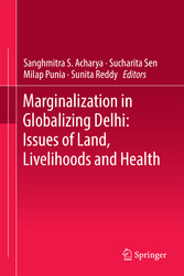 Marginalization in Globalizing Delhi: Issues of Land, Livelihoods and Health