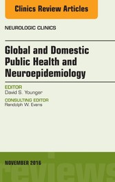 Global and Domestic Public Health and Neuroepidemiology, An Issue of the Neurologic Clinics,