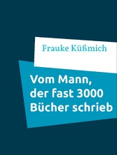 Vom Mann, der fast 3000 Bücher schrieb