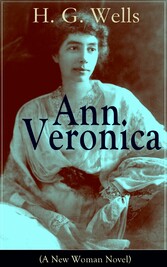 Ann Veronica (A New Woman Novel)