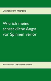 Wie ich meine schreckliche Angst vor Spinnen verlor