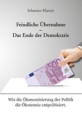 Feindliche Übernahme - Das Ende der Demokratie