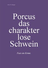 Porcus das charakterlose Schwein