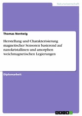 Herstellung und Charakterisierung magnetischer Sensoren basierend auf nanokristallinen und amorphen weichmagnetischen Legierungen