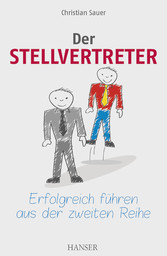 Der Stellvertreter - Erfolgreich führen aus der zweiten Reihe